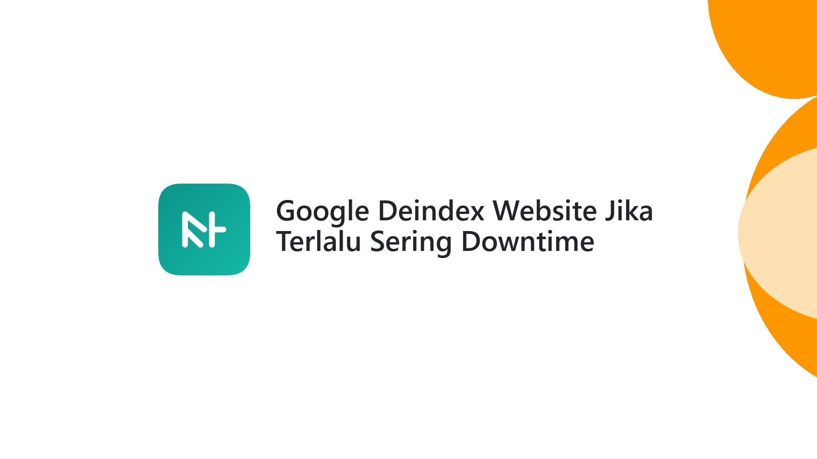 Google Deindex Website Jika Terlalu Sering Downtime