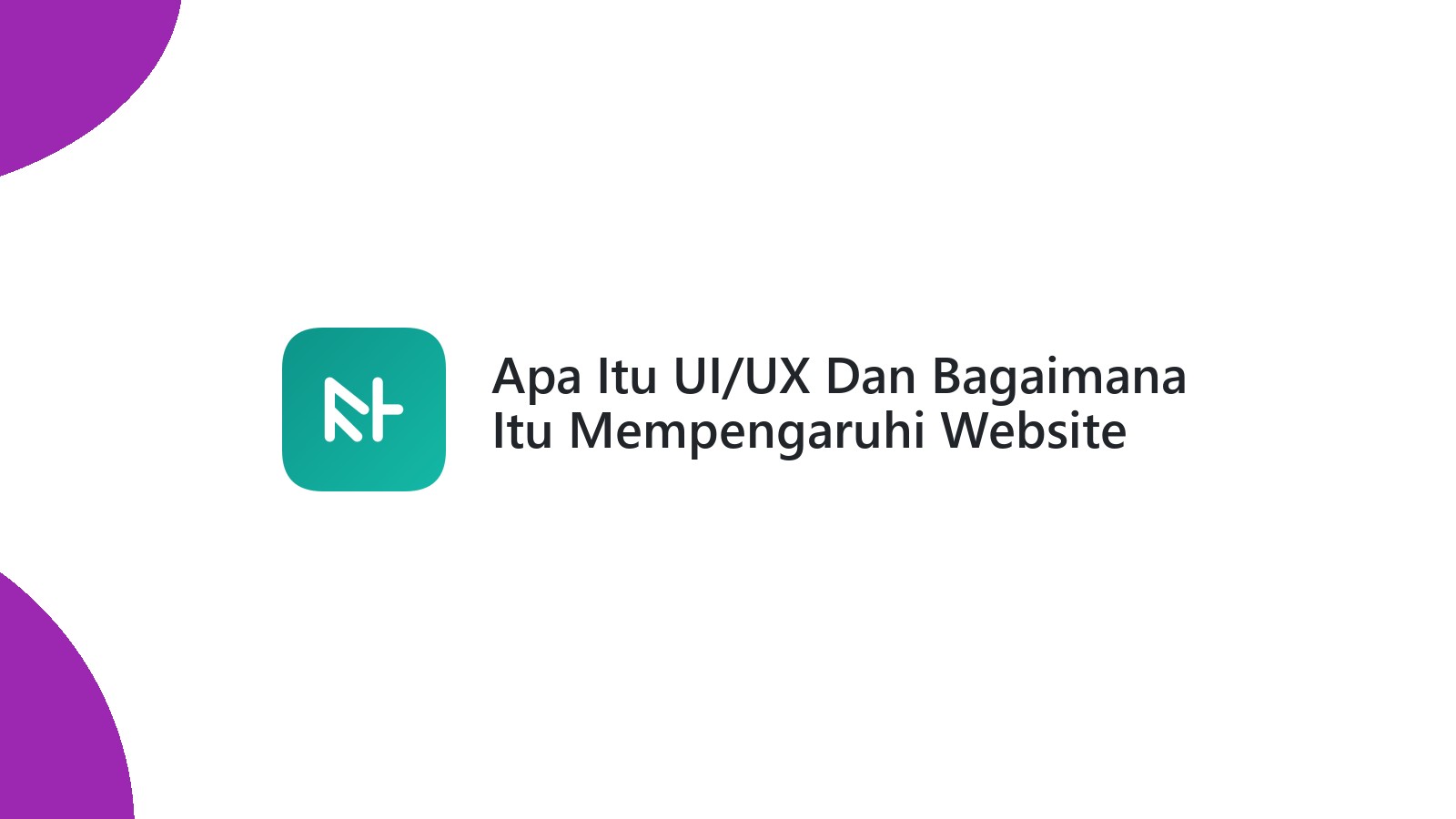 Apa Itu UI/UX Dan Bagaimana Itu Mempengaruhi Website Anda?