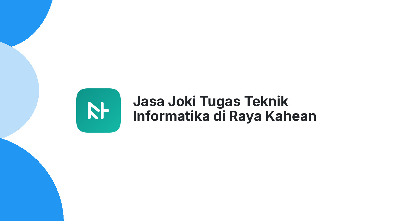 Jasa Joki Tugas Teknik Informatika di Raya Kahean