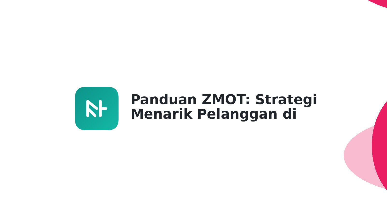 Panduan ZMOT: Strategi Menarik Pelanggan di Era Digital