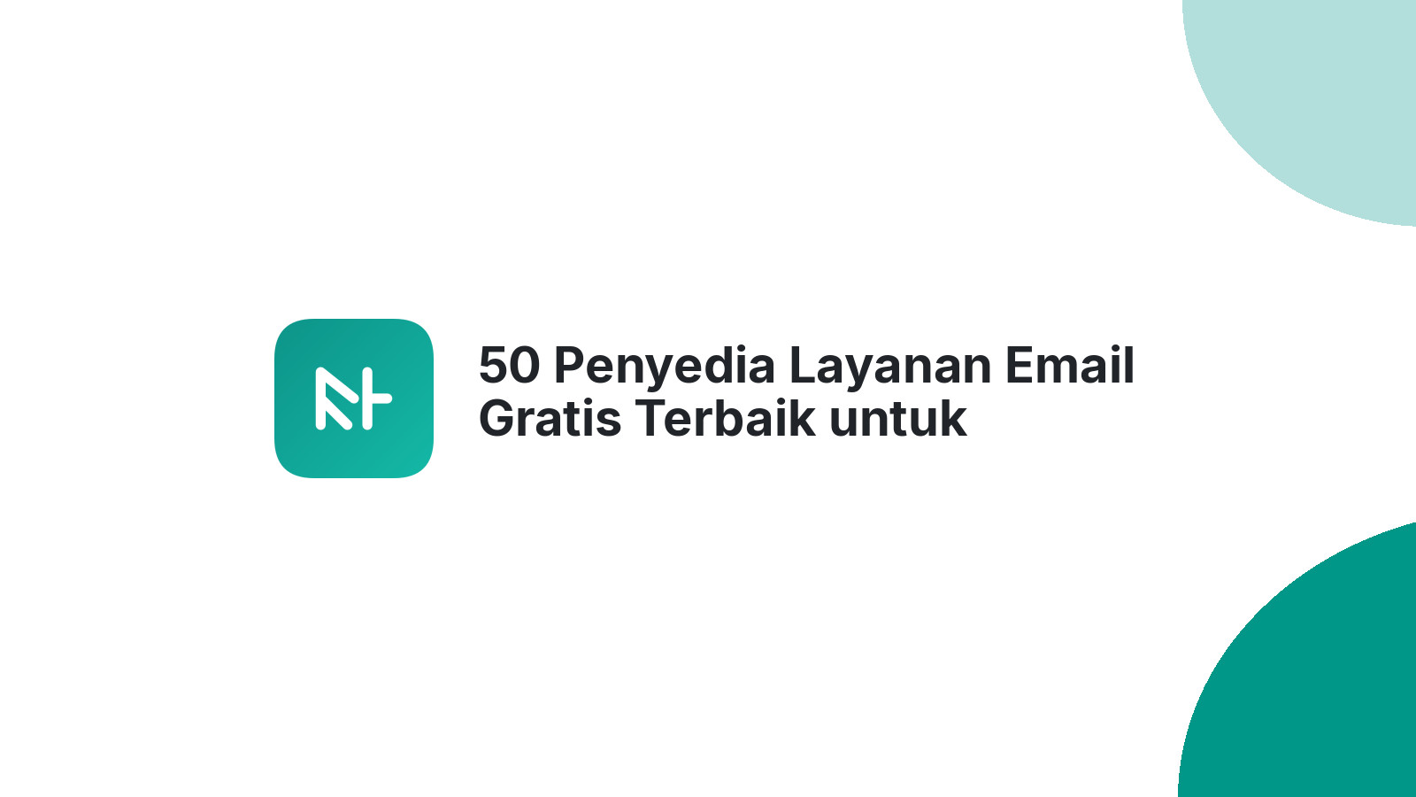 50 Penyedia Layanan Email Gratis Terbaik untuk Kebutuhan Anda