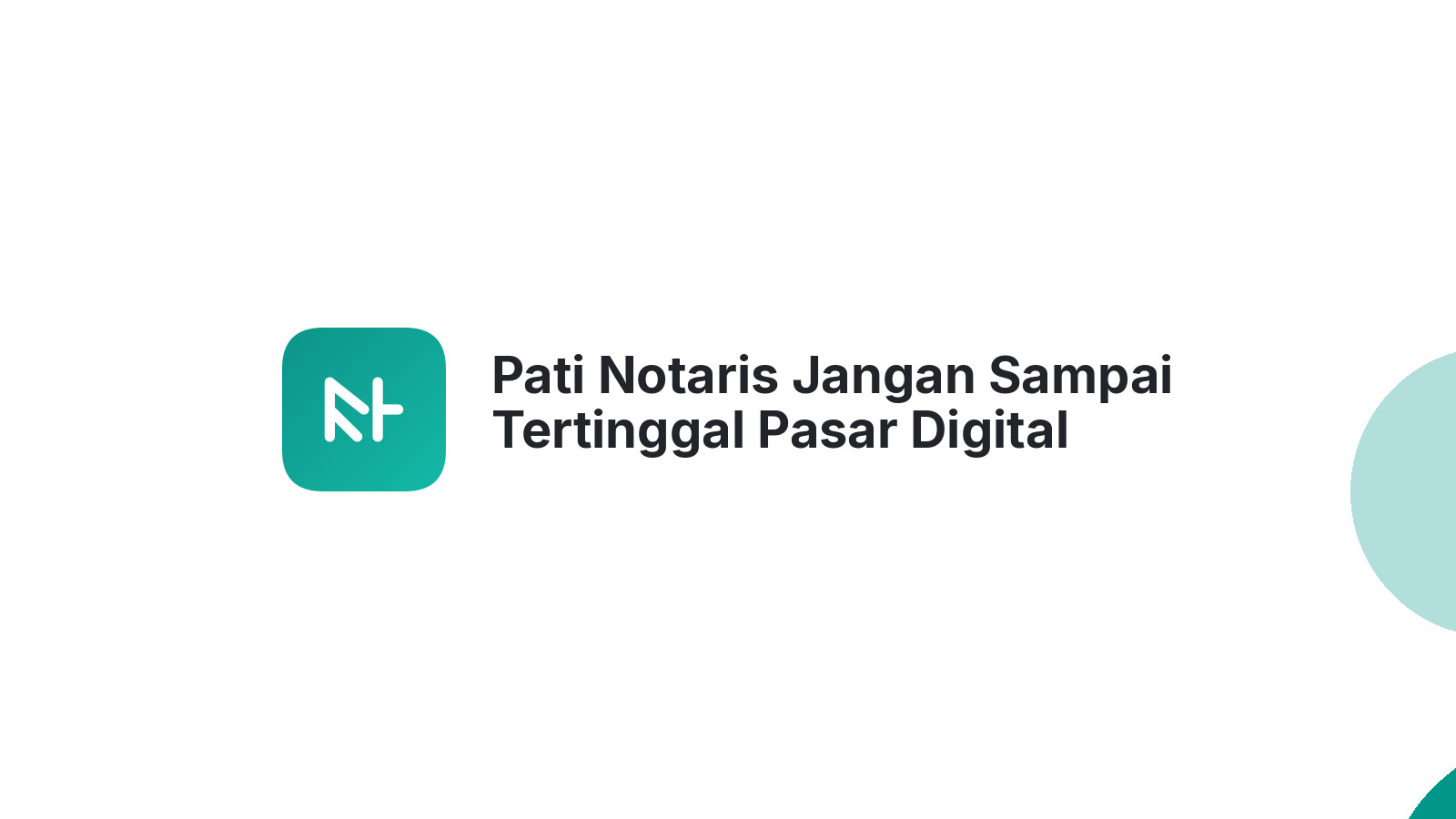 Pati Notaris Jangan Sampai Tertinggal Pasar Digital