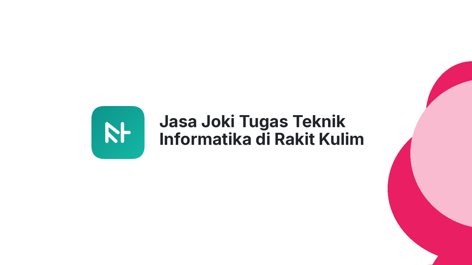 Jasa Joki Tugas Teknik Informatika di Rakit Kulim
