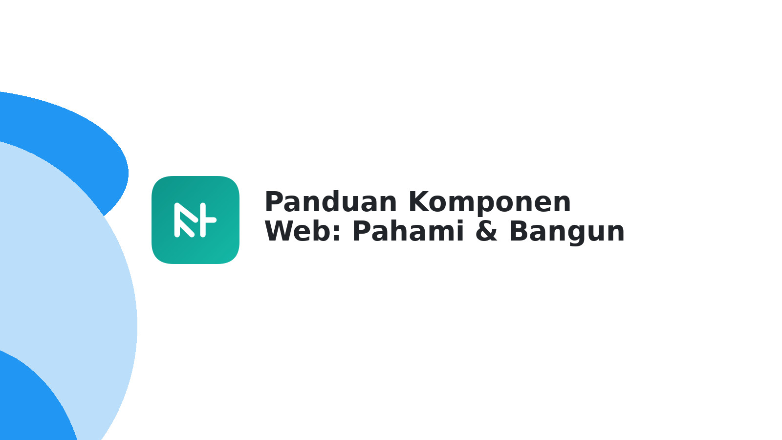 Panduan Komponen Web: Pahami & Bangun Situs Idaman Anda