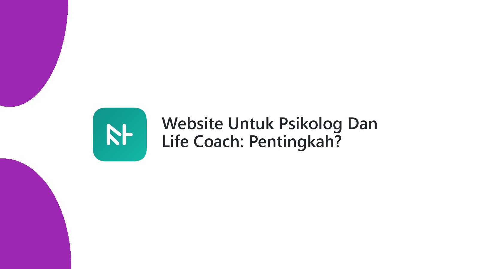 Website Untuk Psikolog Dan Life Coach: Pentingkah?