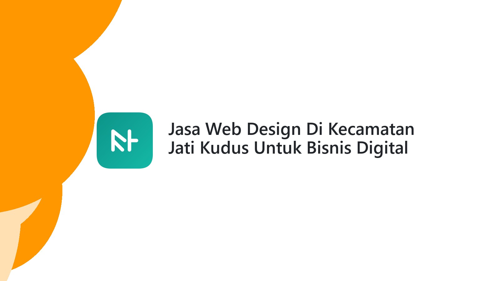Jasa Web Design Di Kecamatan Jati Kudus Untuk Bisnis Digital