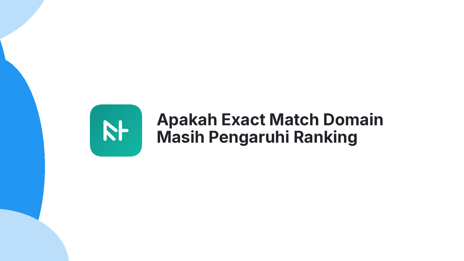 Apakah Exact Match Domain Masih Pengaruhi Ranking Google