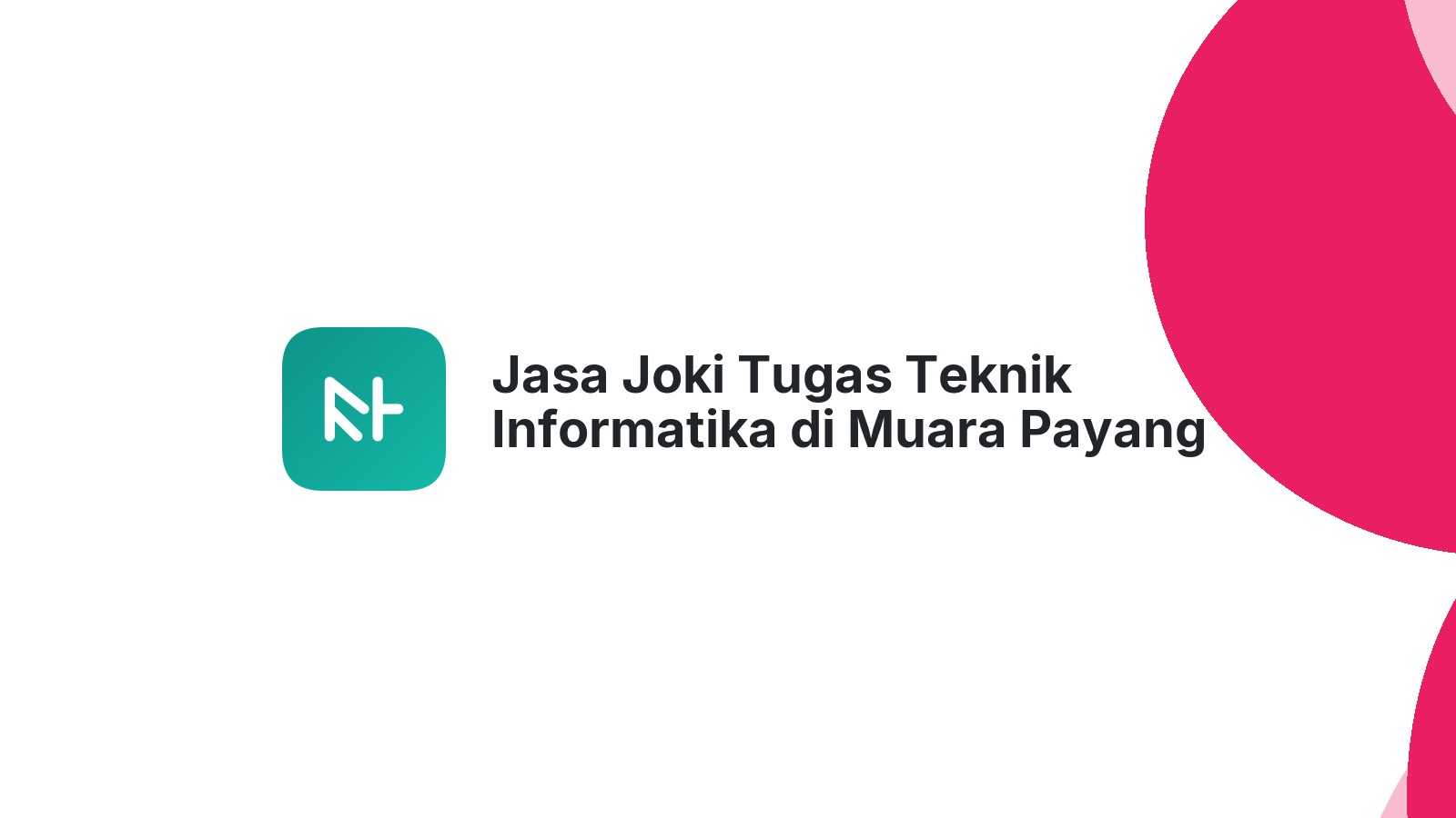 Jasa Joki Tugas Teknik Informatika di Muara Payang