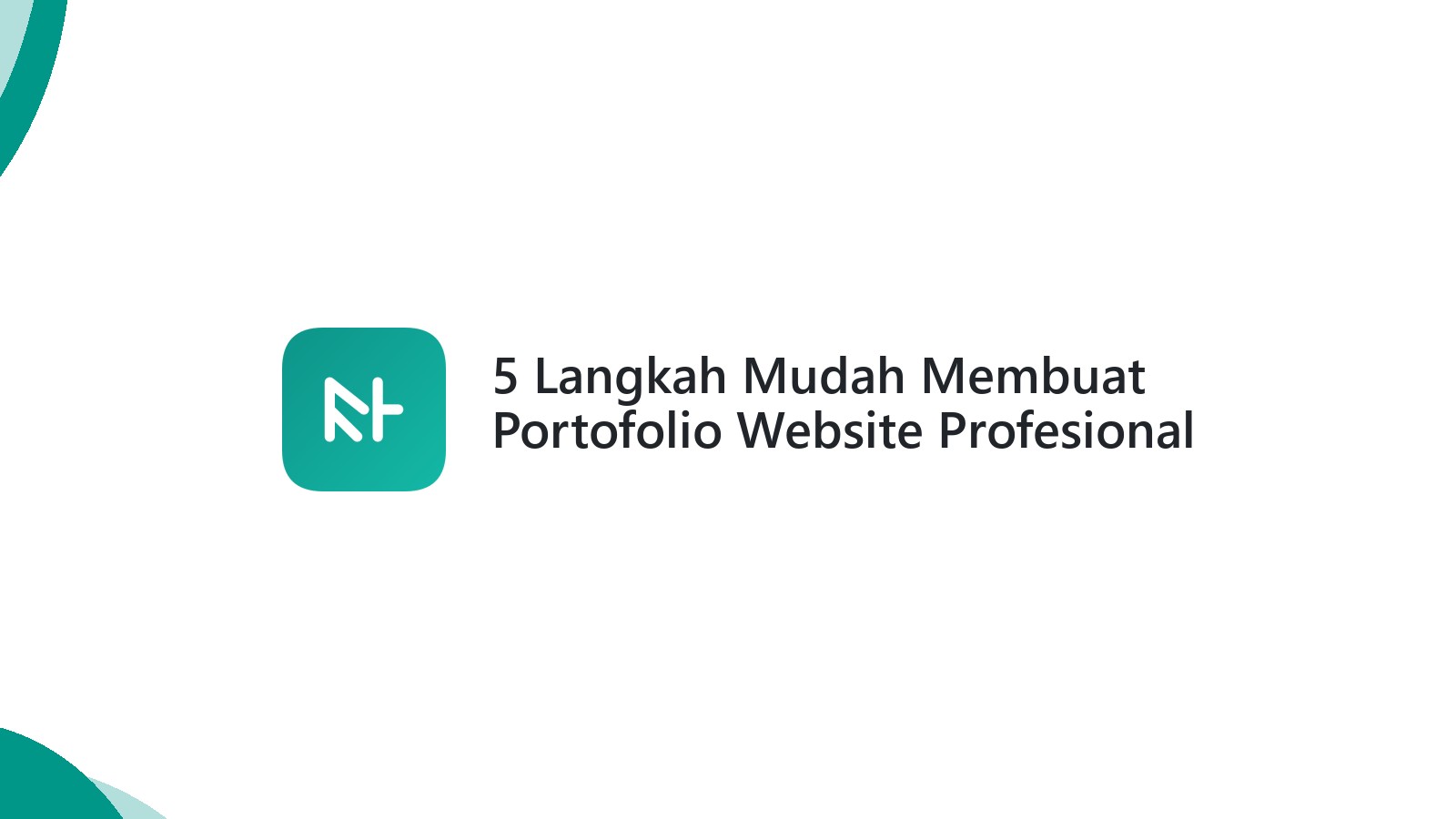 5 Langkah Mudah Membuat Portofolio Website Profesional Anda