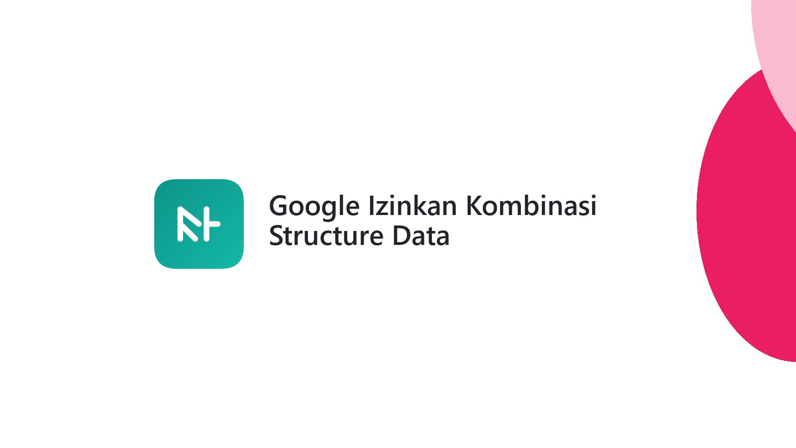 Google Izinkan Kombinasi Structure Data