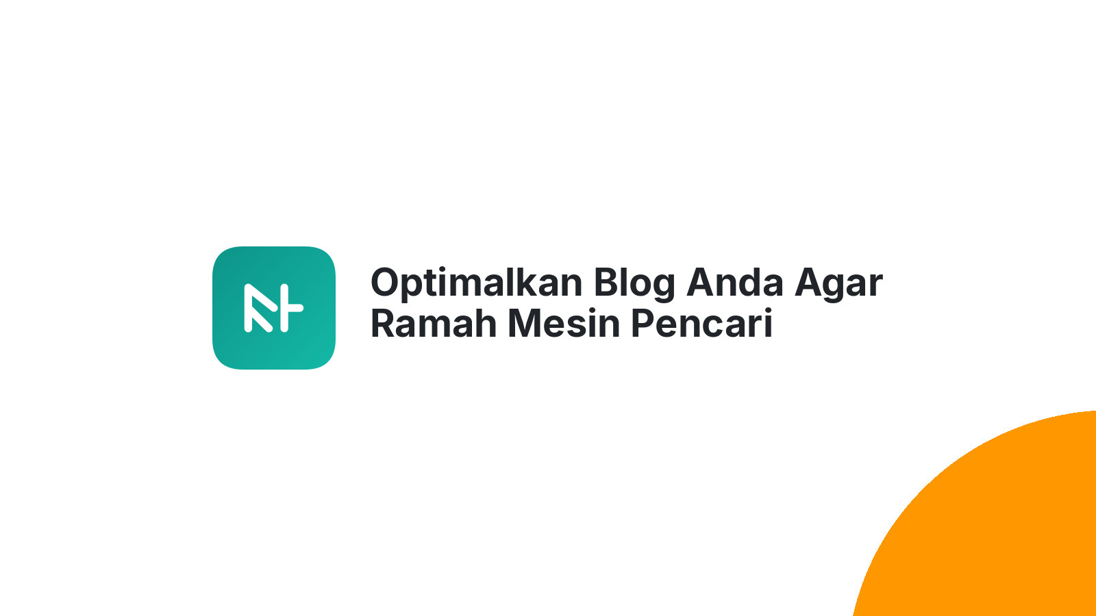 Optimalkan Blog Anda Agar Ramah Mesin Pencari