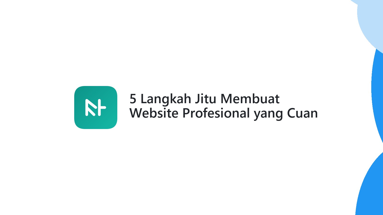 5 Langkah Jitu Membuat Website Profesional yang Cuan
