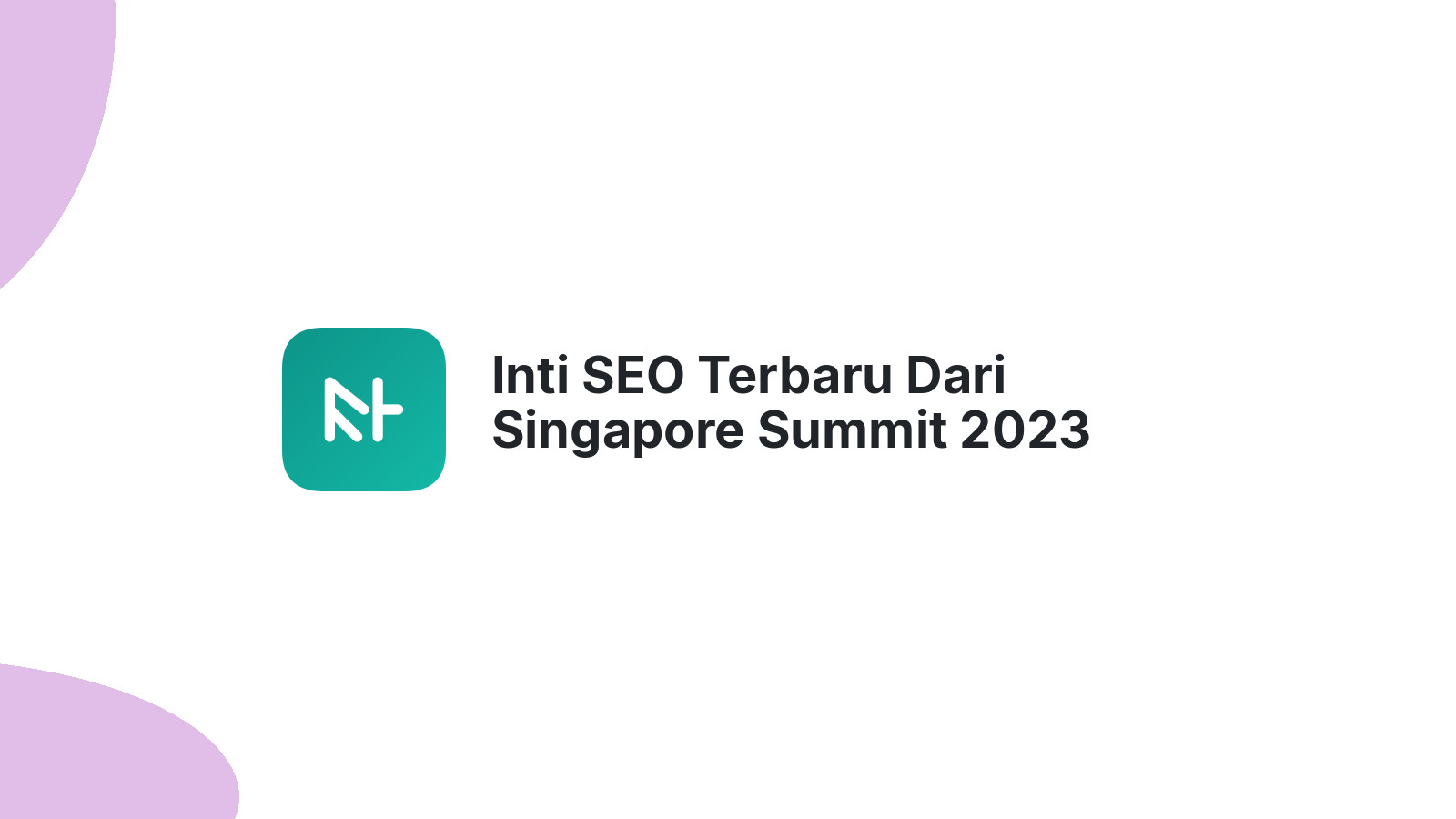 Inti SEO Terbaru Dari Singapore Summit 2023