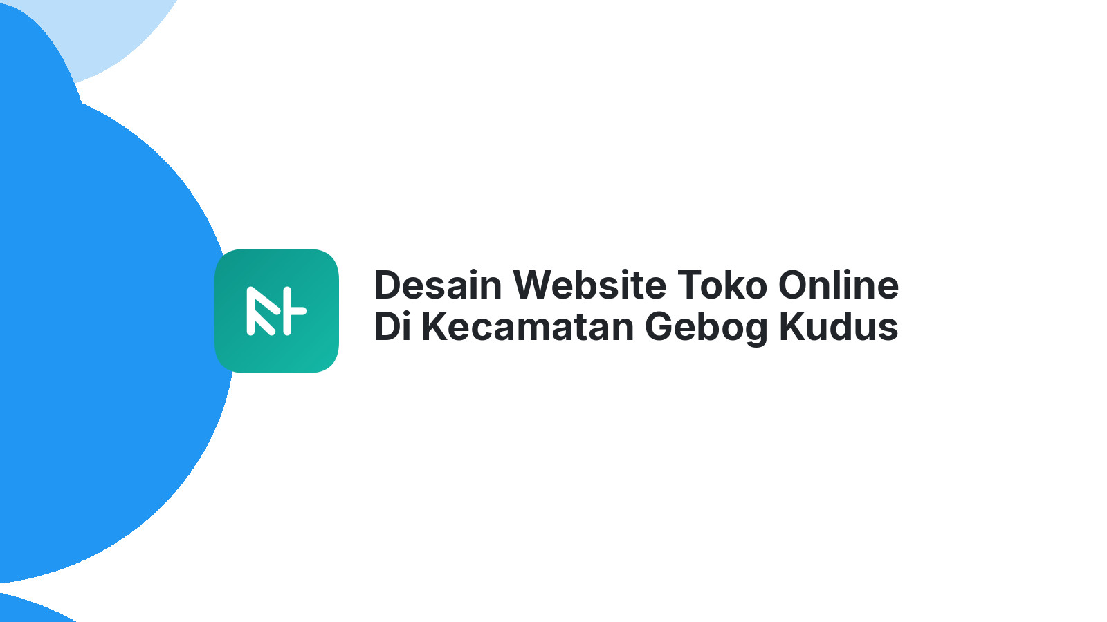 Desain Website Toko Online Di Kecamatan Gebog Kudus Yang SEO-Friendly