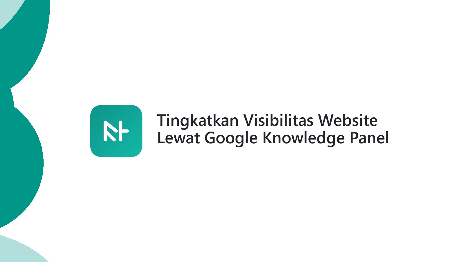 Tingkatkan Visibilitas Website Lewat Google Knowledge Panel