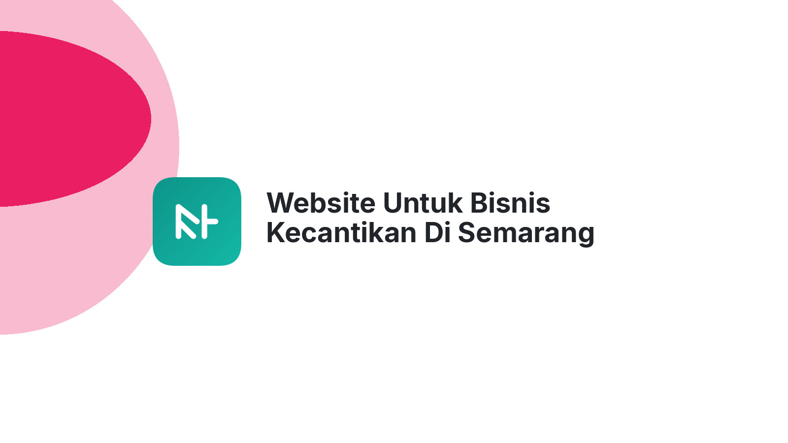 Website Untuk Bisnis Kecantikan Di Semarang Tingkatkan Pelayanan Digital