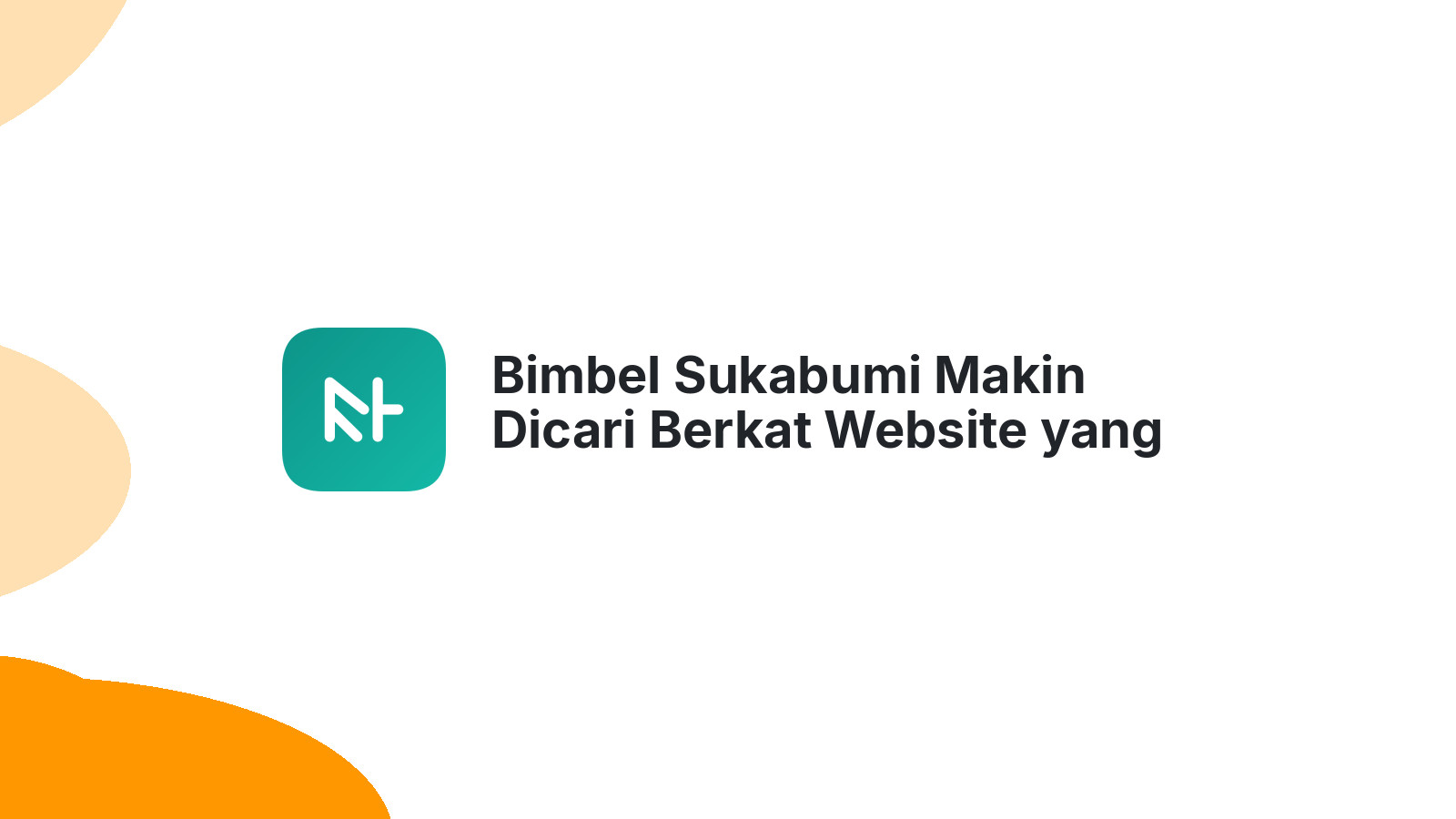 Bimbel Sukabumi Makin Dicari Berkat Website yang Menarik