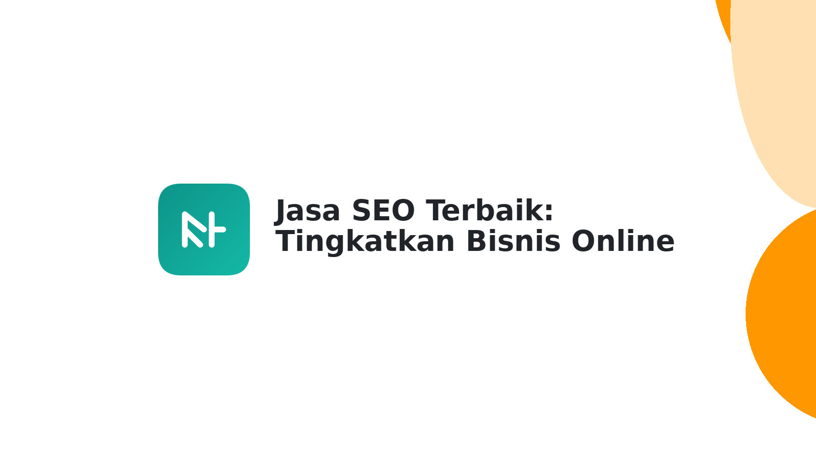 Jasa SEO Terbaik: Tingkatkan Bisnis Online Anda Sekarang!