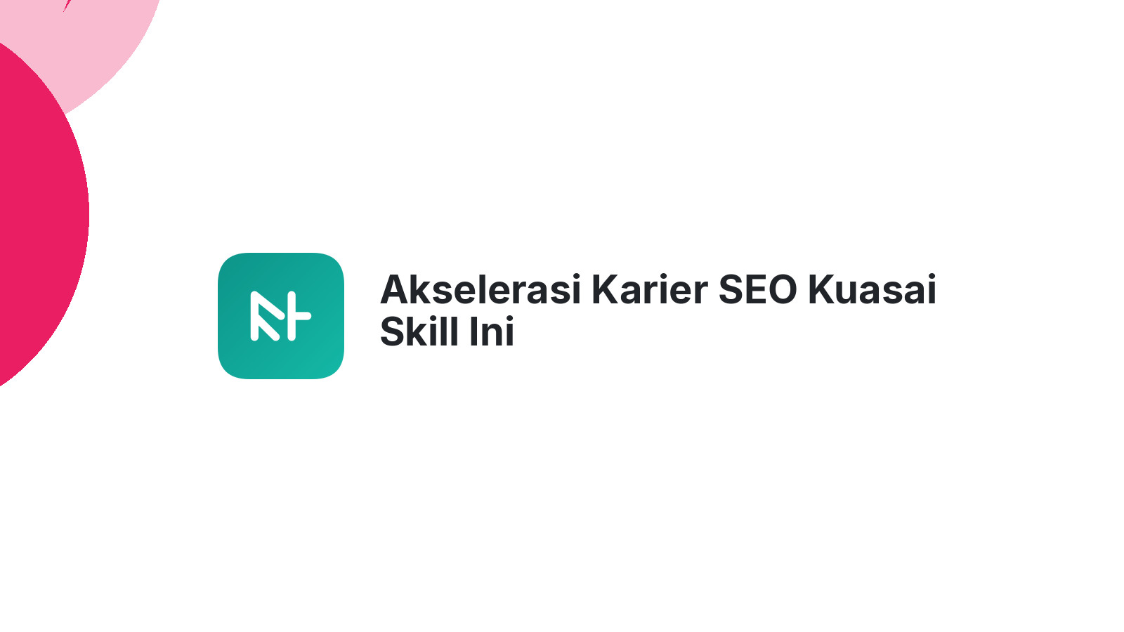 Akselerasi Karier SEO Kuasai Skill Ini