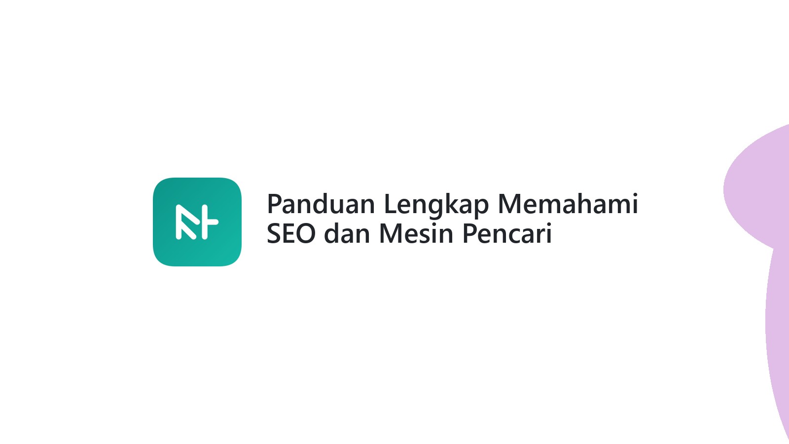 Panduan Lengkap Memahami SEO dan Mesin Pencari