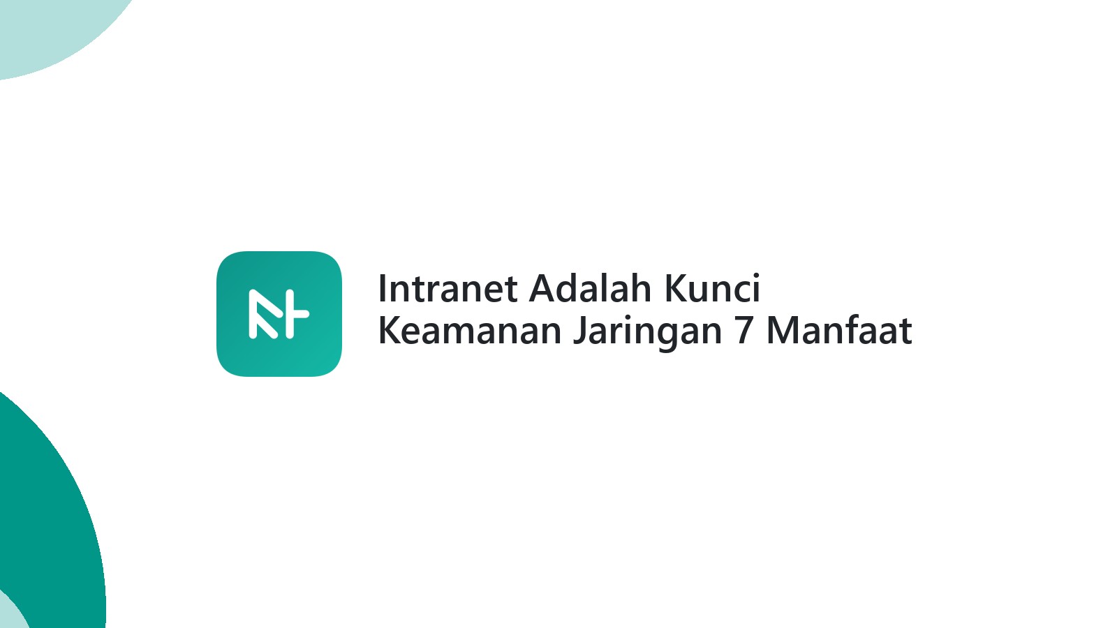 Intranet Adalah Kunci Keamanan Jaringan 7 Manfaat Utama