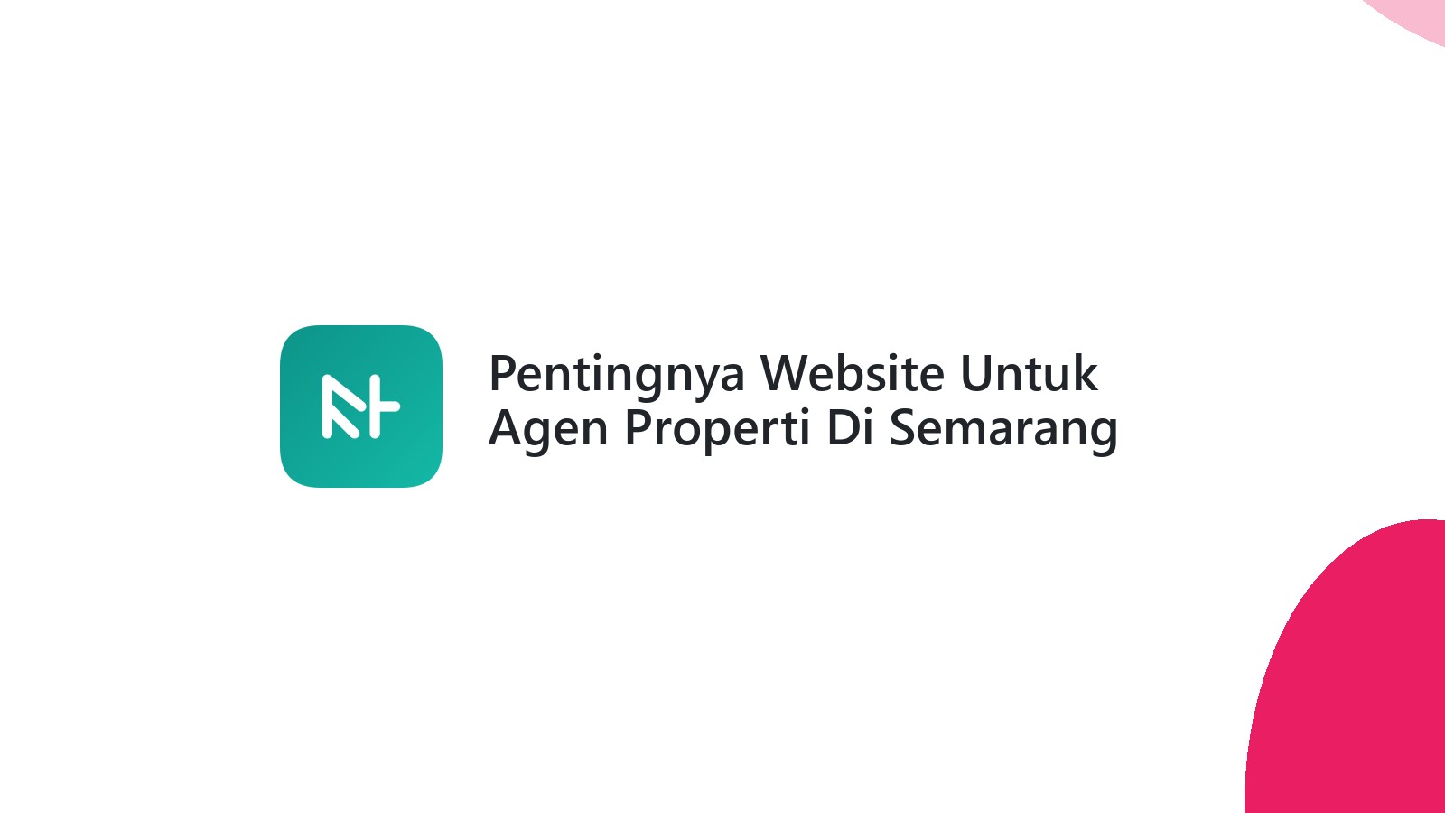Pentingnya Website Untuk Agen Properti Di Semarang Dengan Desain Menarik