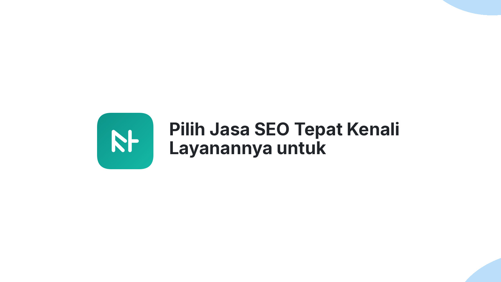 Pilih Jasa SEO Tepat Kenali Layanannya untuk Kembangkan Bisnis