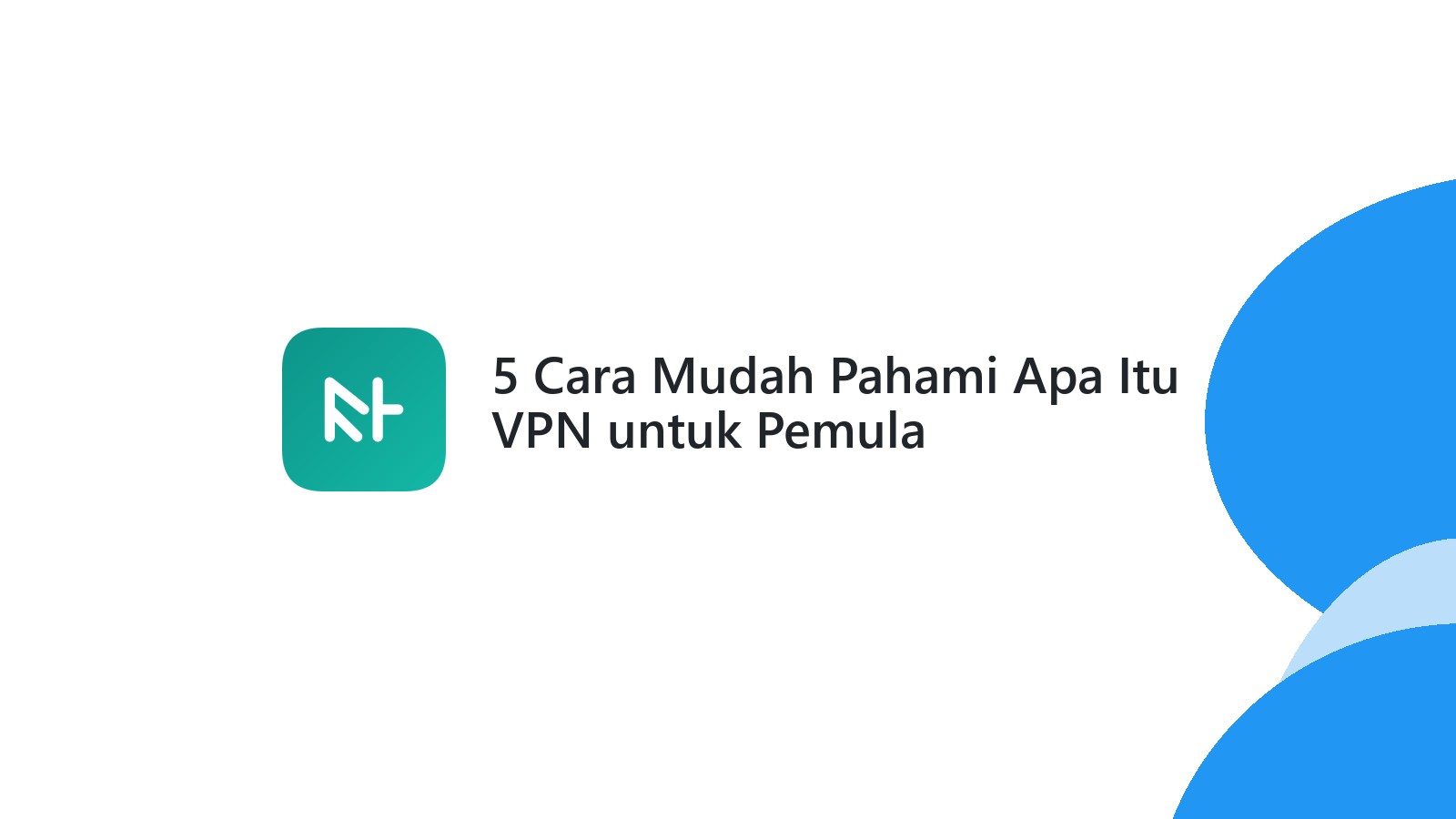 5 Cara Mudah Pahami Apa Itu VPN untuk Pemula