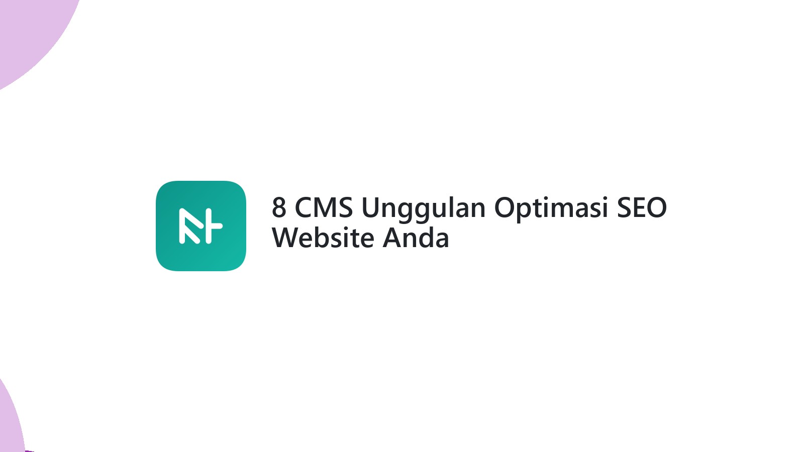8 CMS Unggulan Optimasi SEO Website Anda