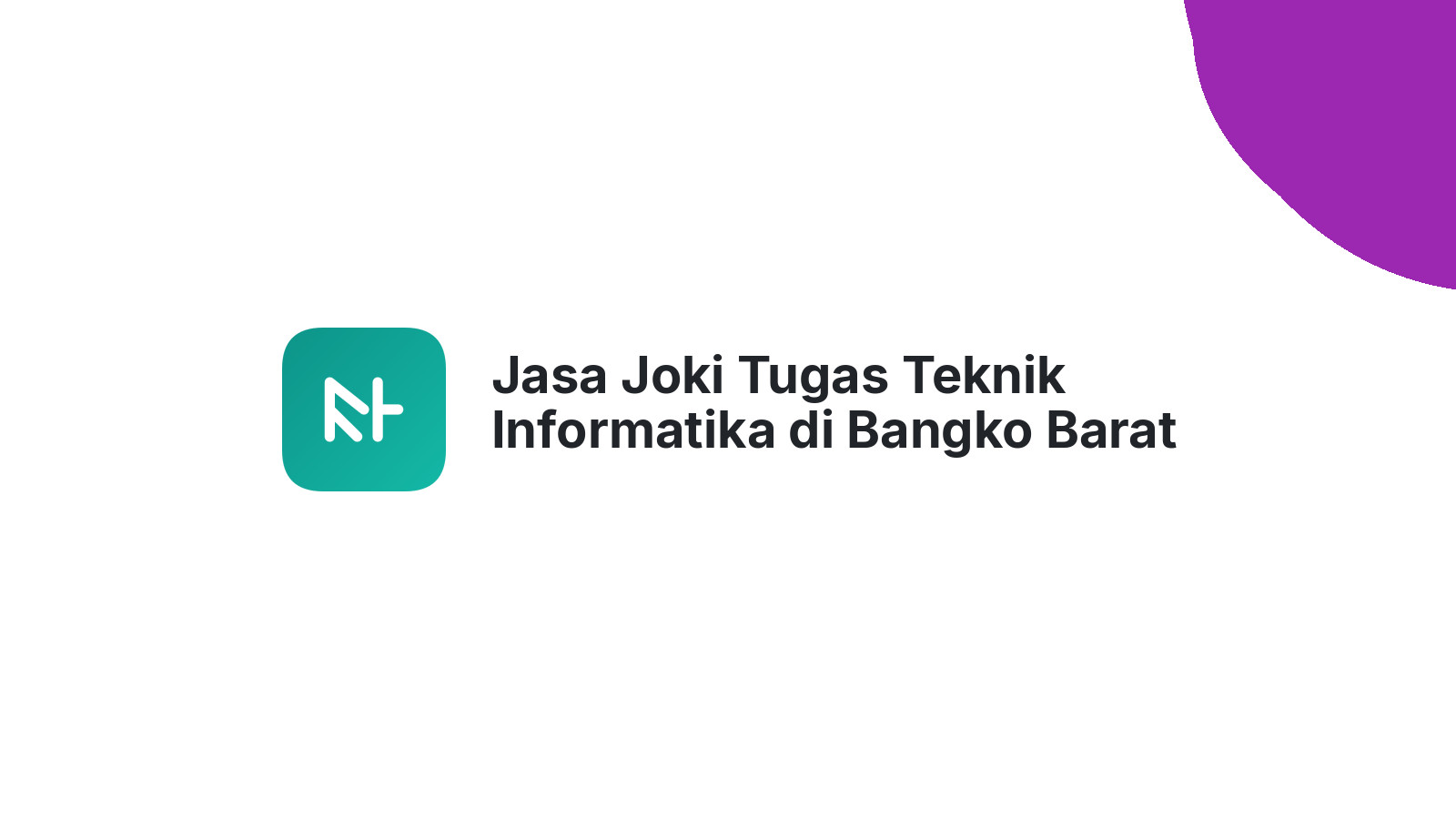 Jasa Joki Tugas Teknik Informatika di Bangko Barat