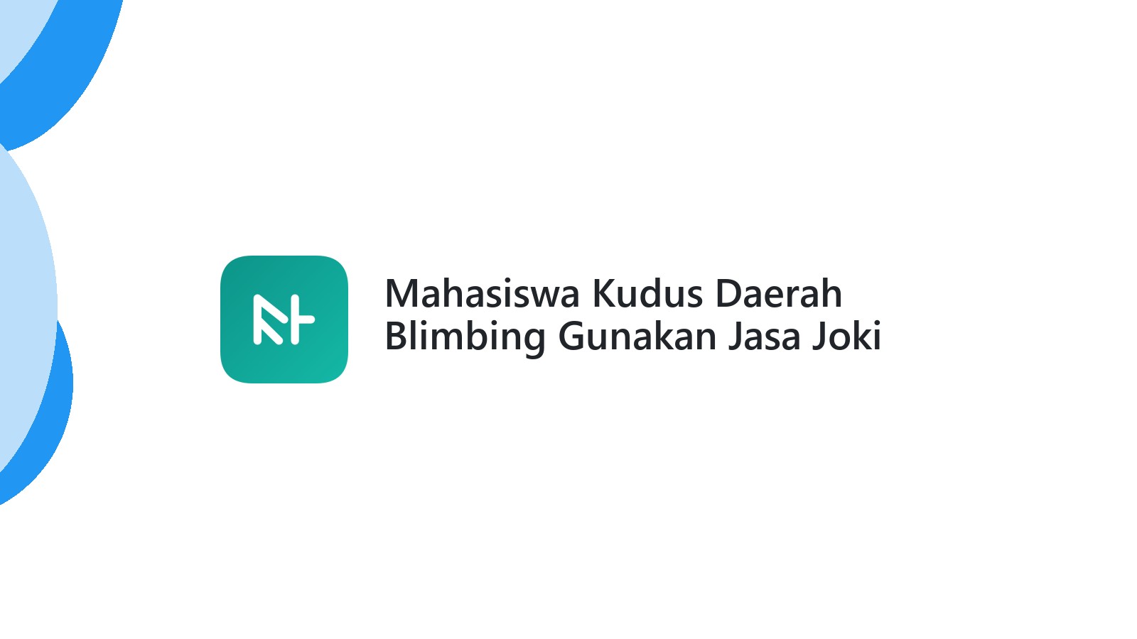 Mahasiswa Kudus Daerah Blimbing Gunakan Jasa Joki Teknik