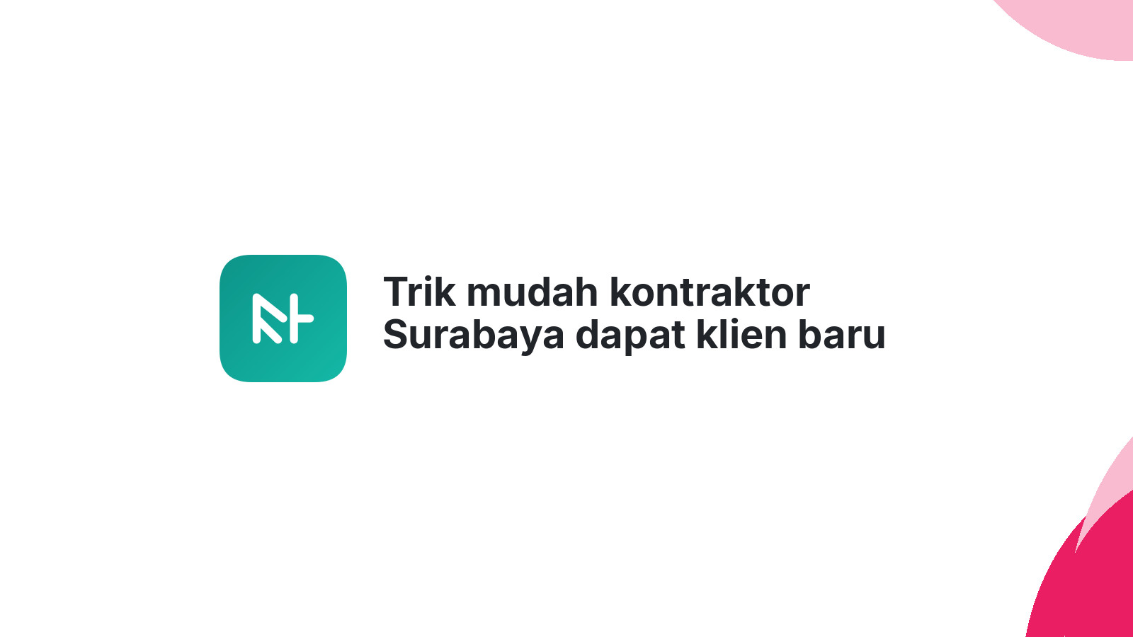 Trik mudah kontraktor Surabaya dapat klien baru pakai website