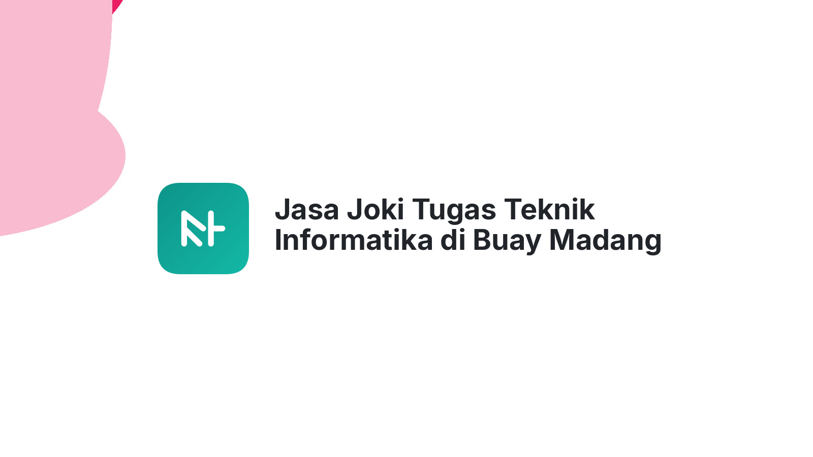 Jasa Joki Tugas Teknik Informatika di Buay Madang