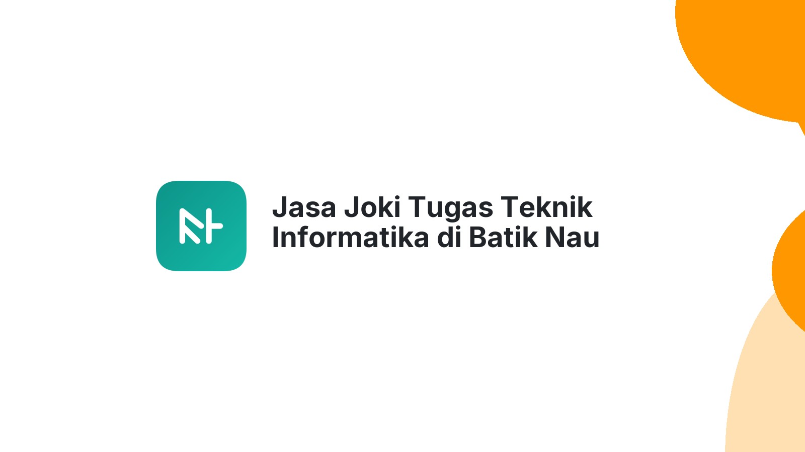 Jasa Joki Tugas Teknik Informatika di Batik Nau