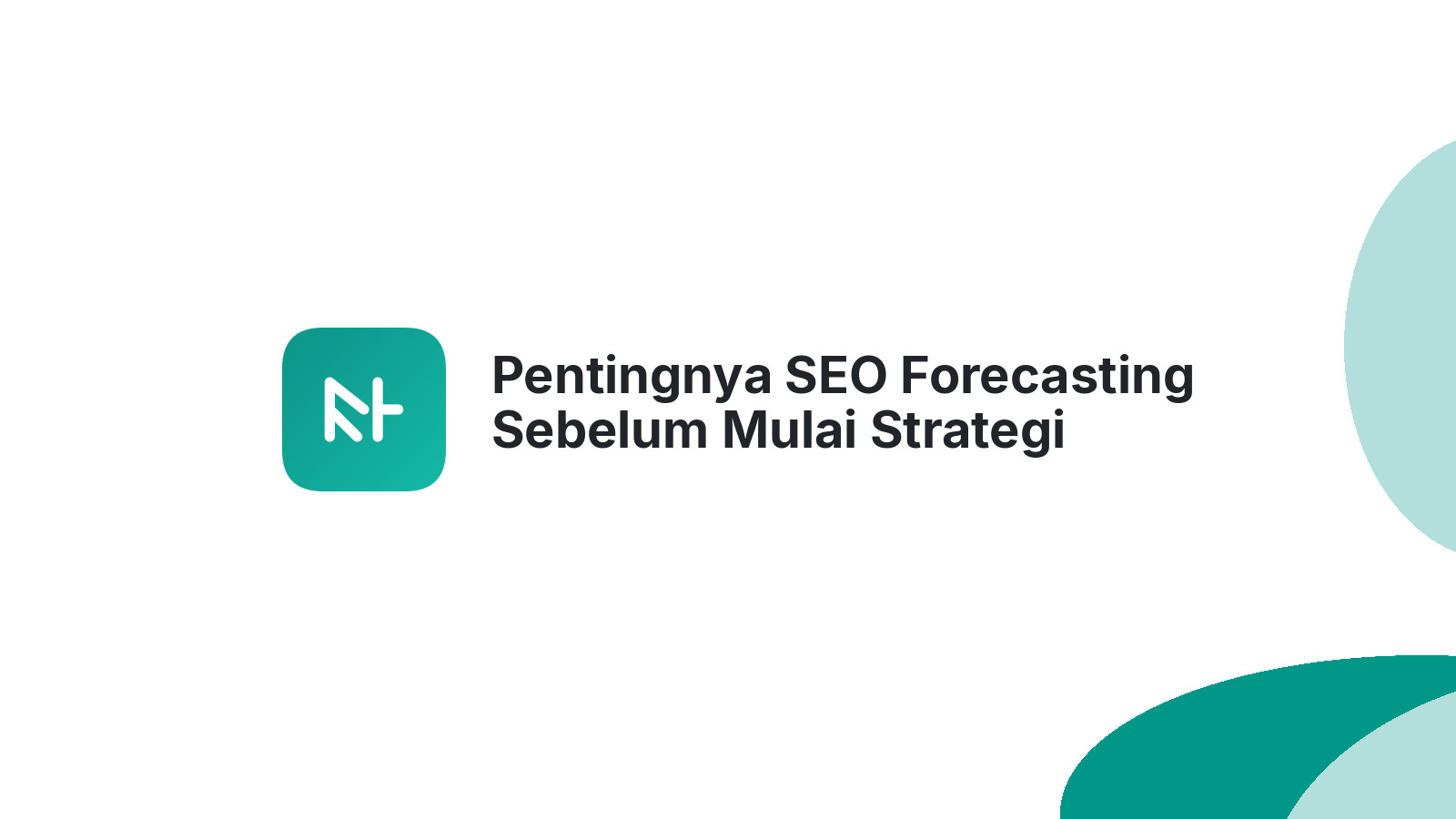Pentingnya SEO Forecasting Sebelum Mulai Strategi