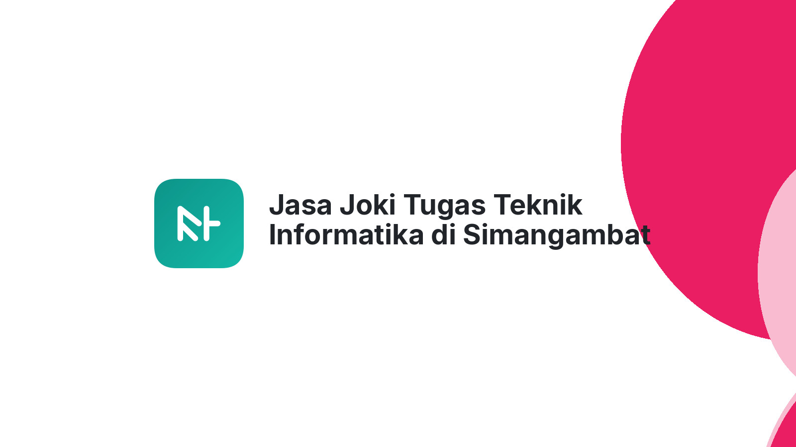 Jasa Joki Tugas Teknik Informatika di Simangambat