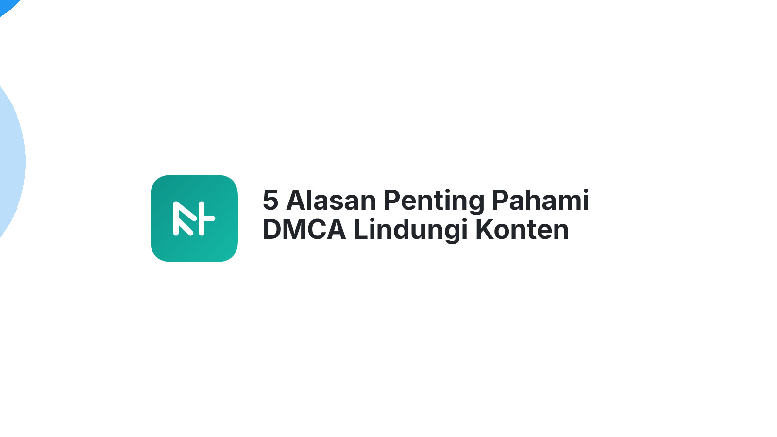 5 Alasan Penting Pahami DMCA Lindungi Konten Digital Anda