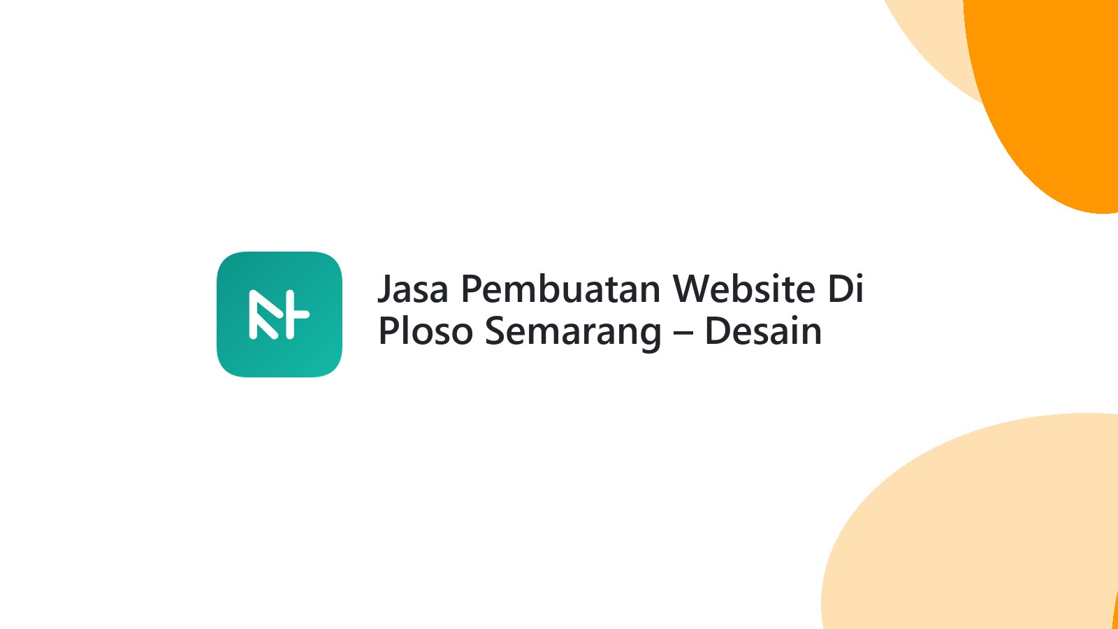 Jasa Pembuatan Website Di Ploso Semarang ΓÇô Desain Menarik Dan SEO Friendly