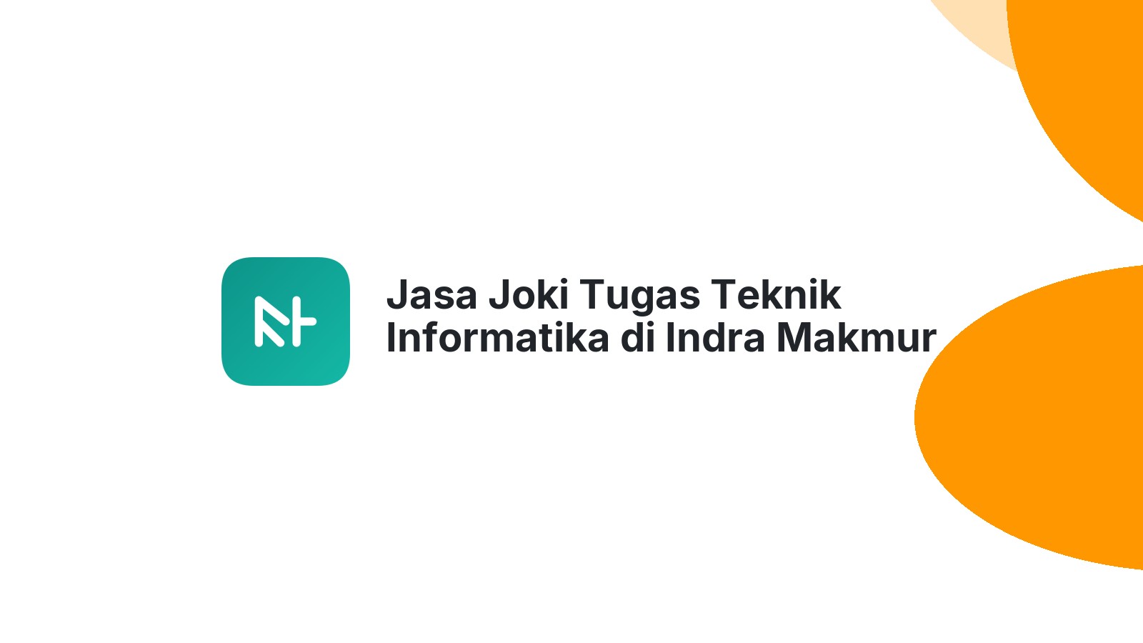 Jasa Joki Tugas Teknik Informatika di Indra Makmur