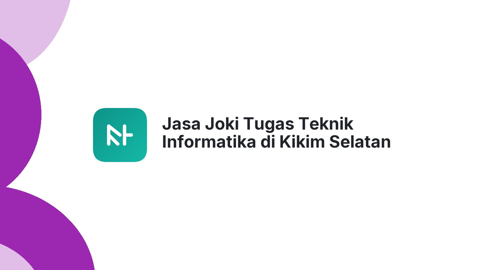 Jasa Joki Tugas Teknik Informatika di Kikim Selatan