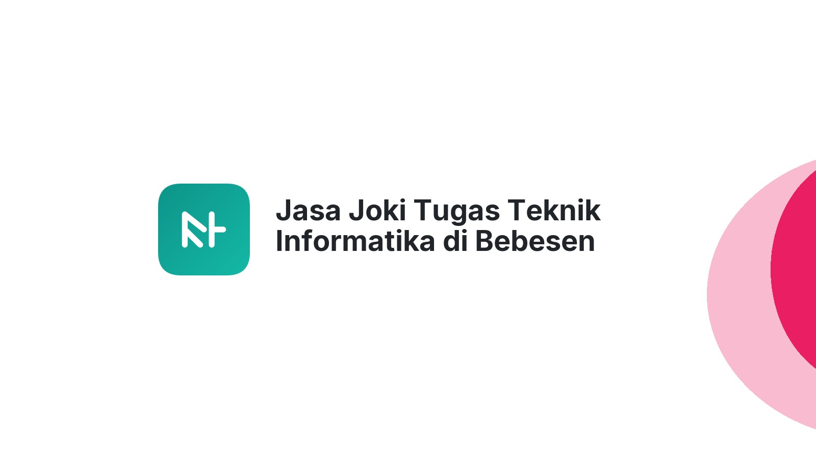 Jasa Joki Tugas Teknik Informatika di Bebesen