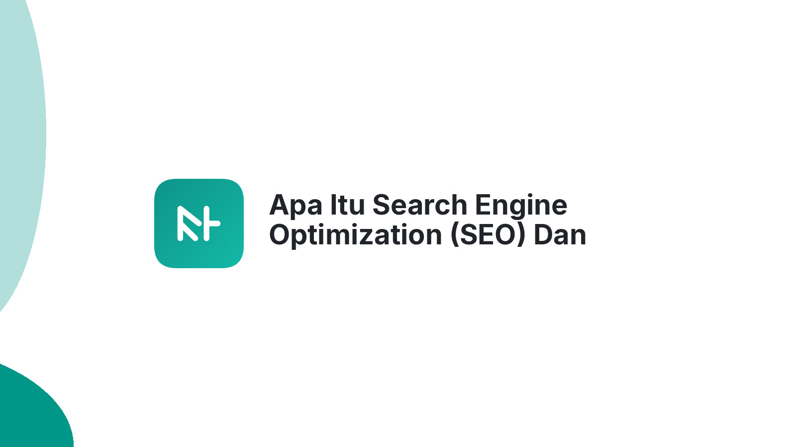 Apa Itu Search Engine Optimization (SEO) Dan Mengapa Itu Penting Untuk Website?