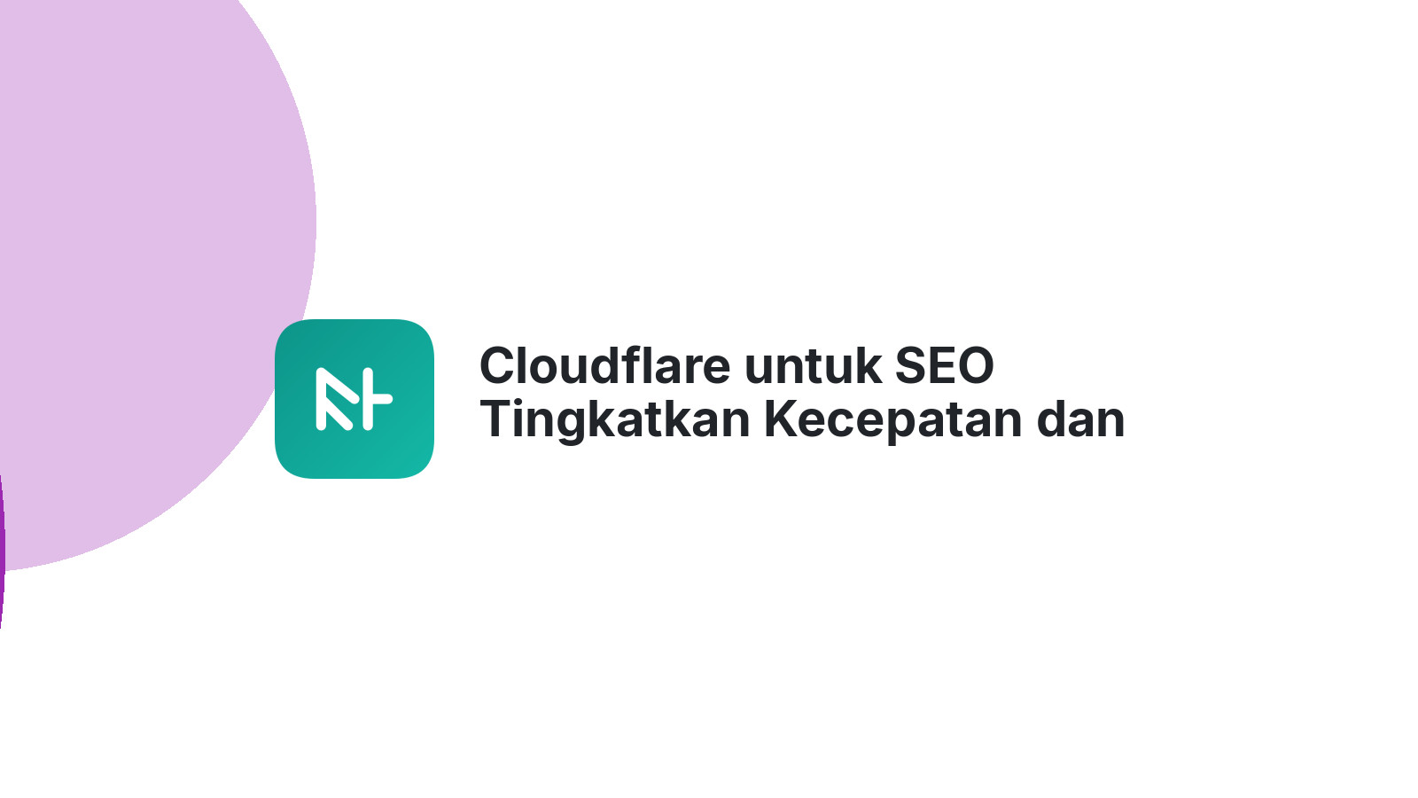 Cloudflare untuk SEO Tingkatkan Kecepatan dan Keamanan