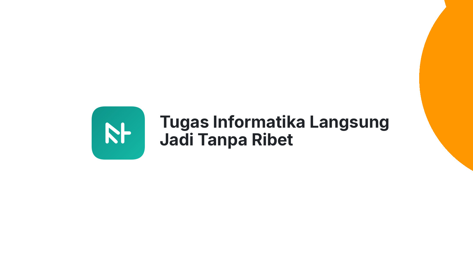 Tugas Informatika Langsung Jadi Tanpa Ribet