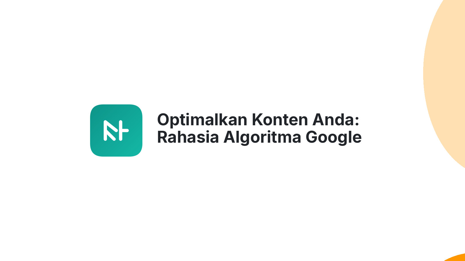 Optimalkan Konten Anda: Rahasia Algoritma Google Helpful Content