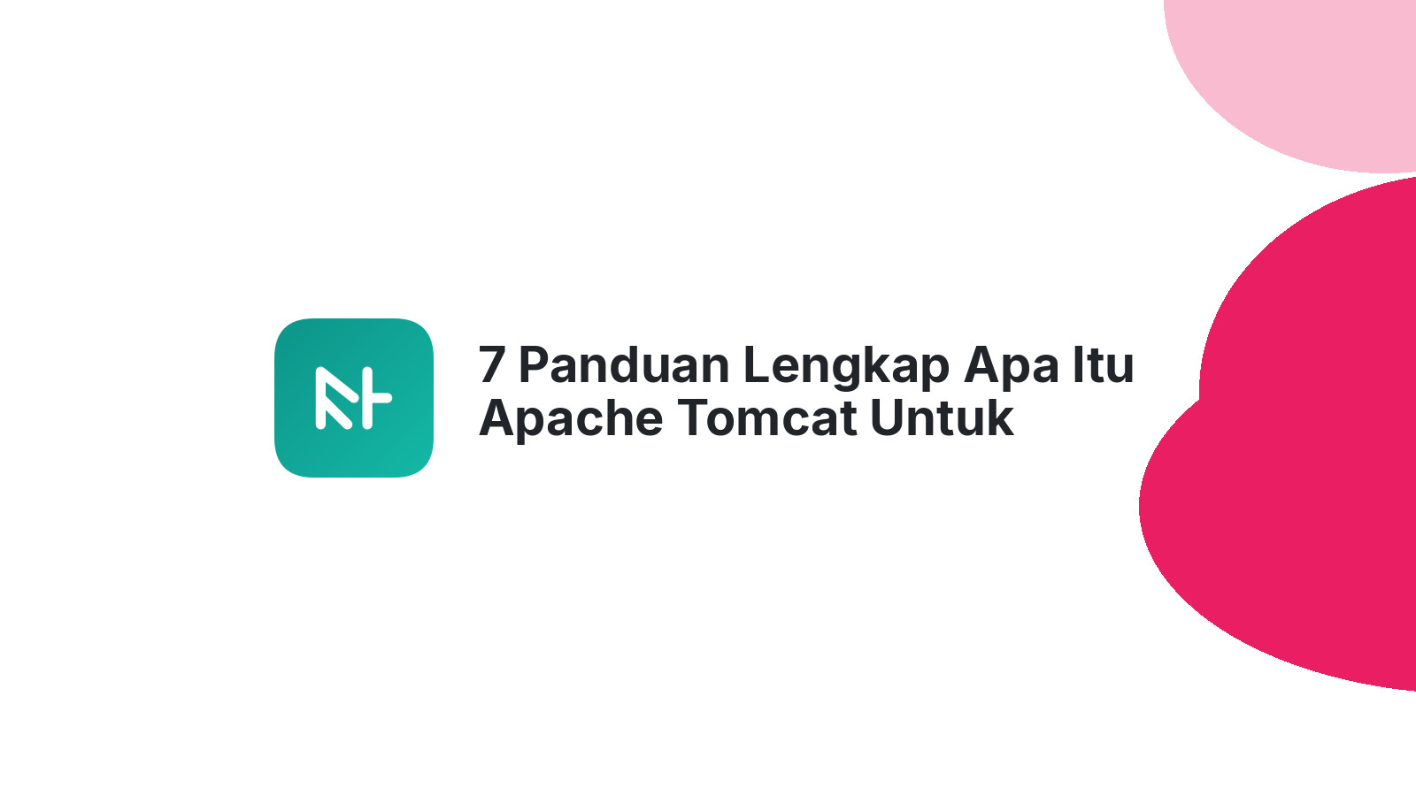 7 Panduan Lengkap Apa Itu Apache Tomcat Untuk Pemula