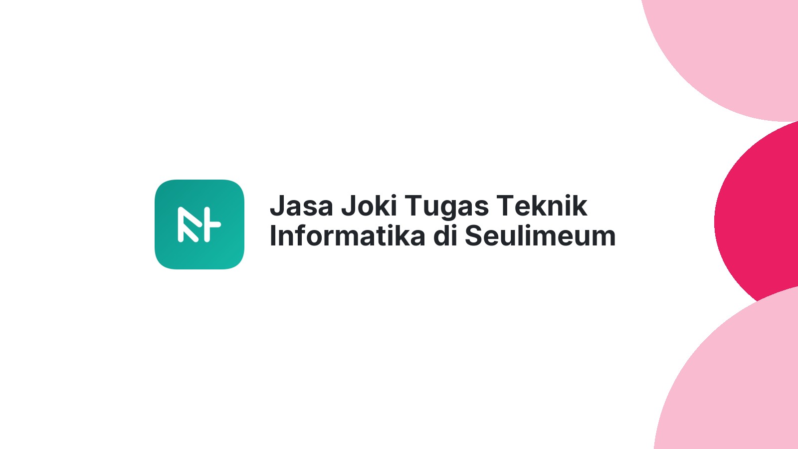 Jasa Joki Tugas Teknik Informatika di Seulimeum