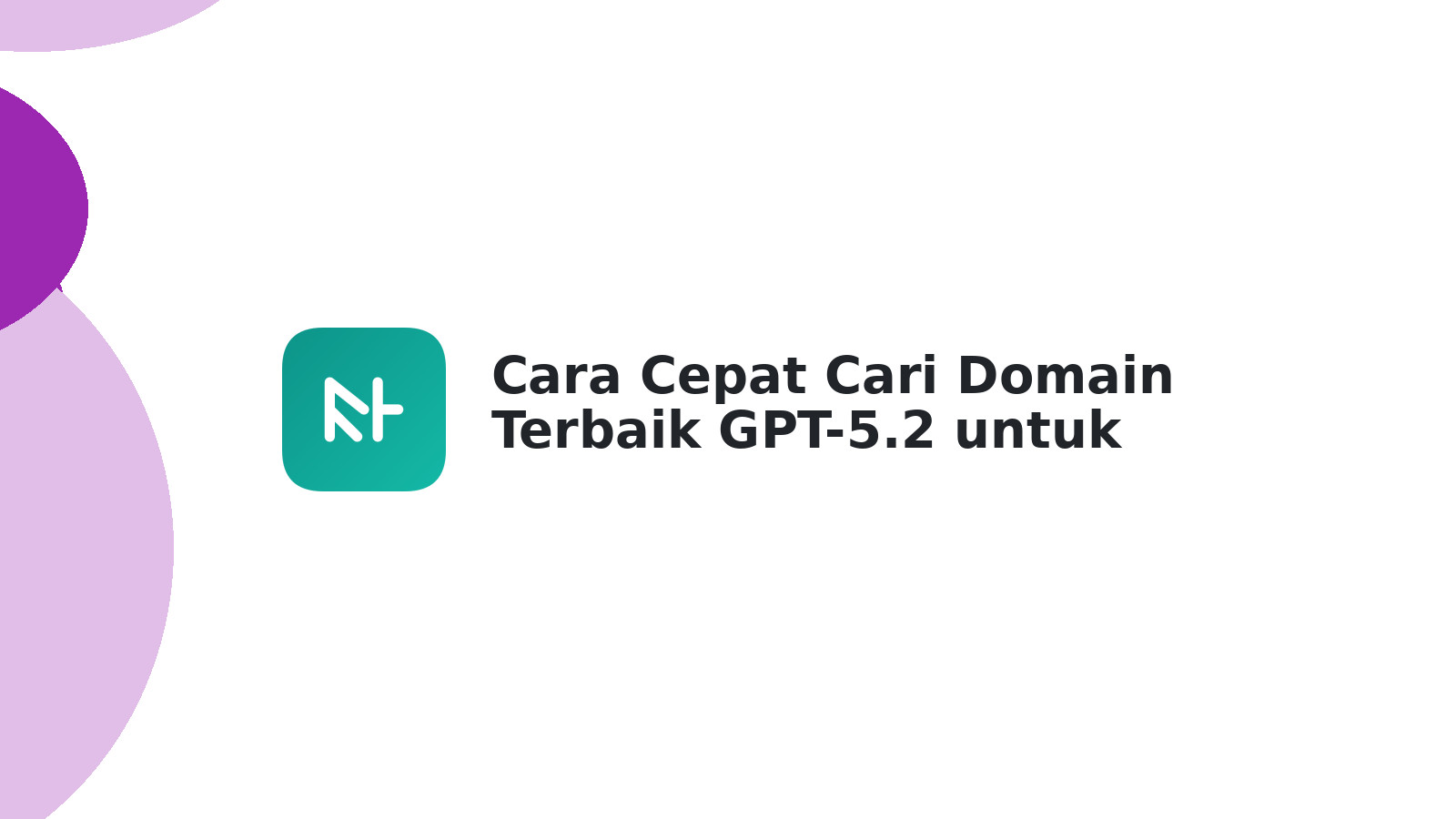 Cara Cepat Cari Domain Terbaik GPT-5.2 untuk Bisnis