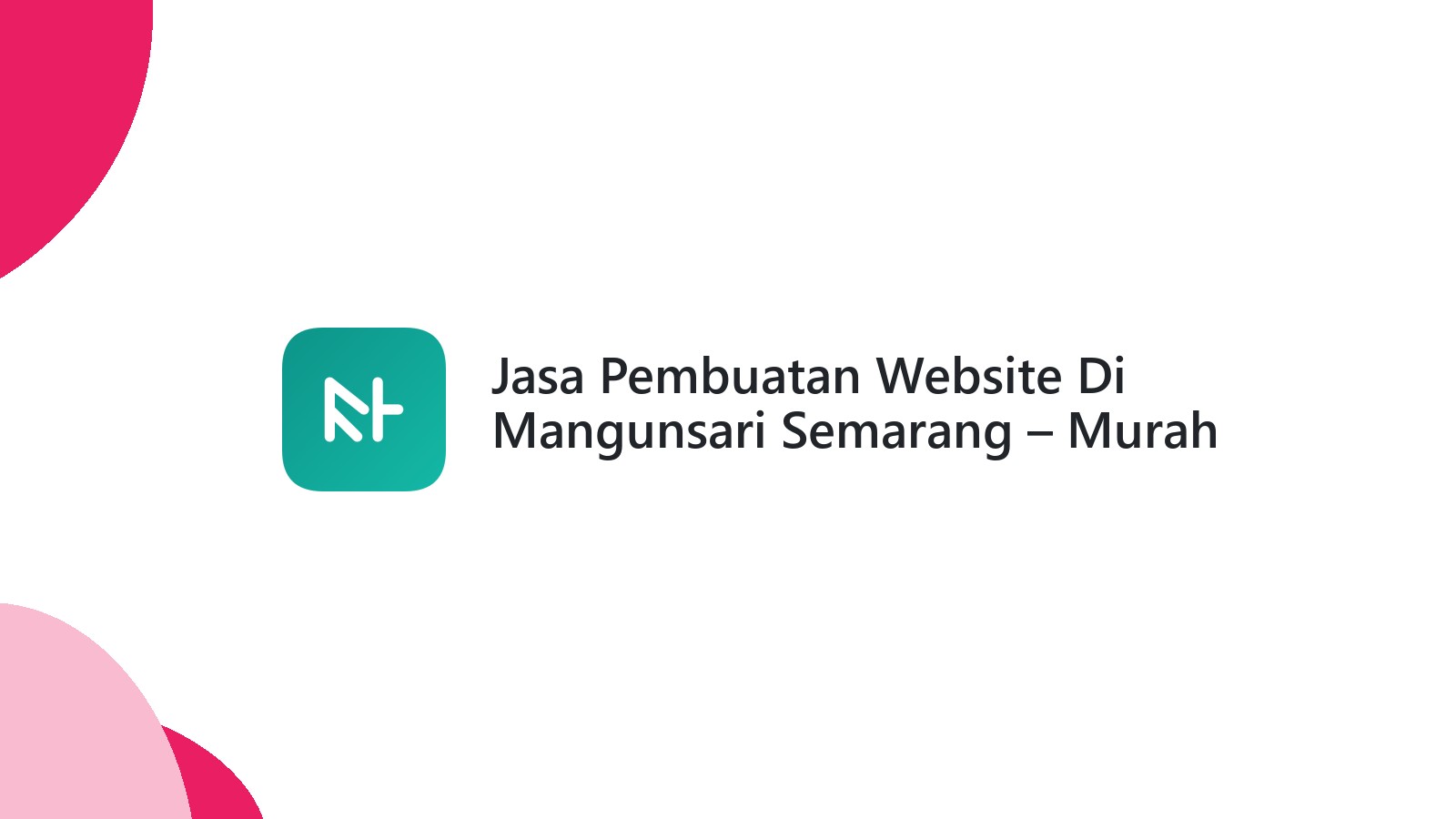 Jasa Pembuatan Website Di Mangunsari Semarang ΓÇô Murah & Berkualitas