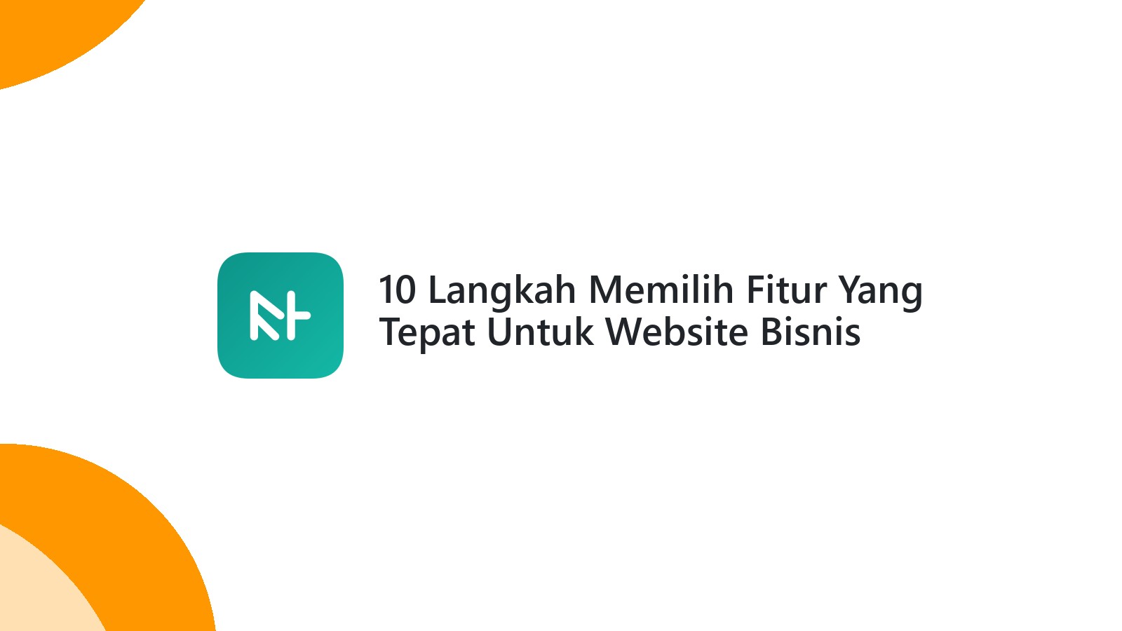 10 Langkah Memilih Fitur Yang Tepat Untuk Website Bisnis Anda